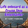 Life Onboard as a Cruise Ship Entertainer